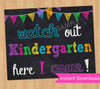 First Day of Kindergarten Sign INSTANT DOWNLOAD - First Day of School Chalkboard Printable Photo Prop - Watch Out Kindergarten Here I Come