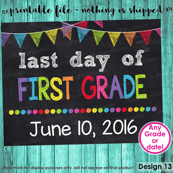 Last Day of First Grade Sign, Last Day of School Sign, Last Day of School Chalkboard Sign Printable, Photo Prop Graduation ANY SIZE or Grade